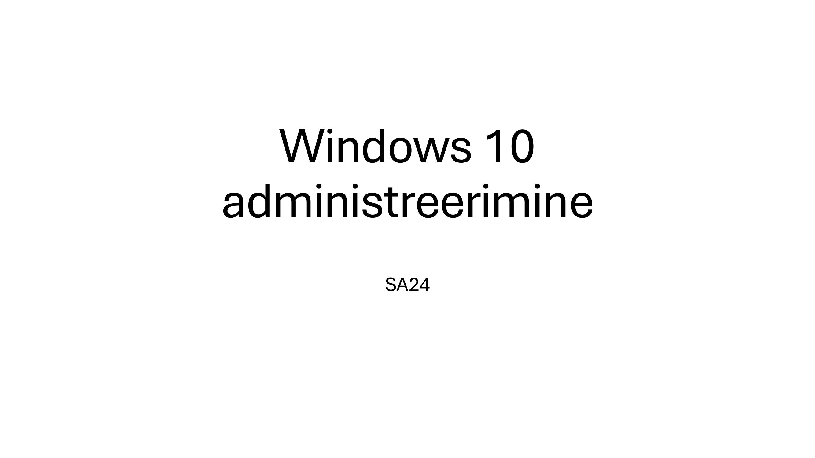 Windows 10 administreerimine​, eelvaade